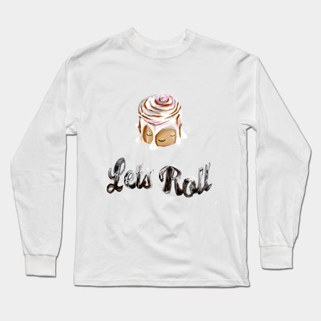 Lets Roll Long Sleeve T-Shirt by AnnikaPixie